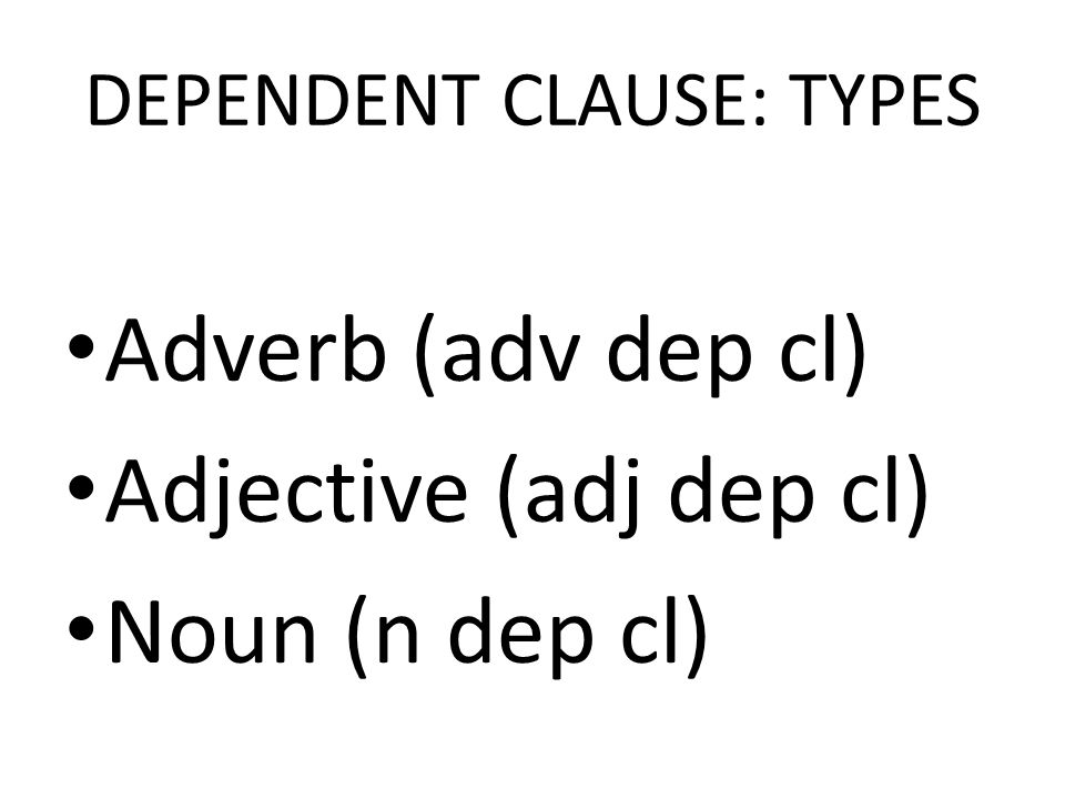 DEPENDENT CLAUSE: TYPES