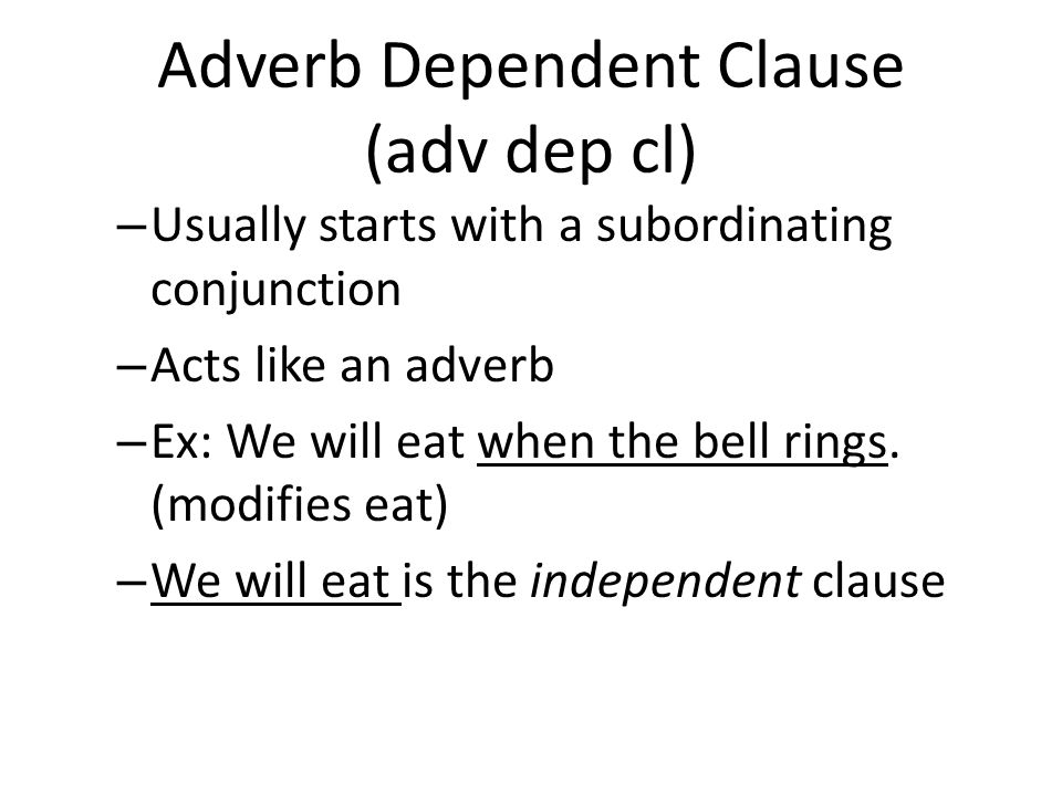 Adverb Dependent Clause (adv dep cl)