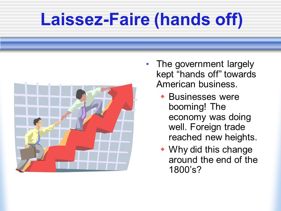 Laissez-Faire (hands off)