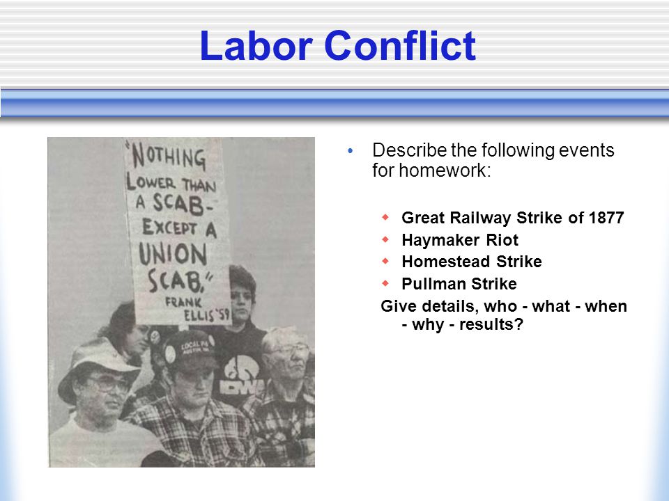 Labor Conflict Describe the following events for homework: