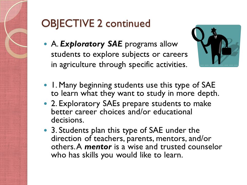 OBJECTIVE 2 continued A. Exploratory SAE programs allow