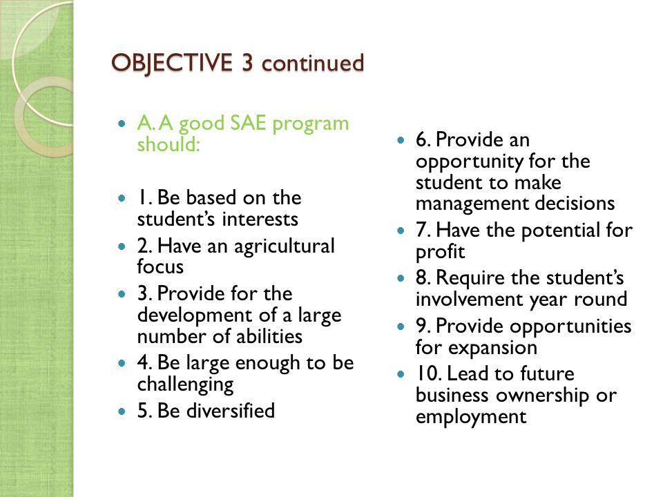 OBJECTIVE 3 continued A. A good SAE program should: