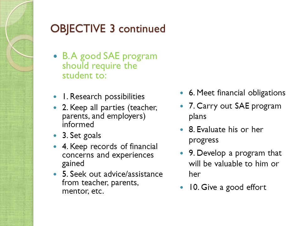 OBJECTIVE 3 continued B. A good SAE program should require the student to: 1. Research possibilities.