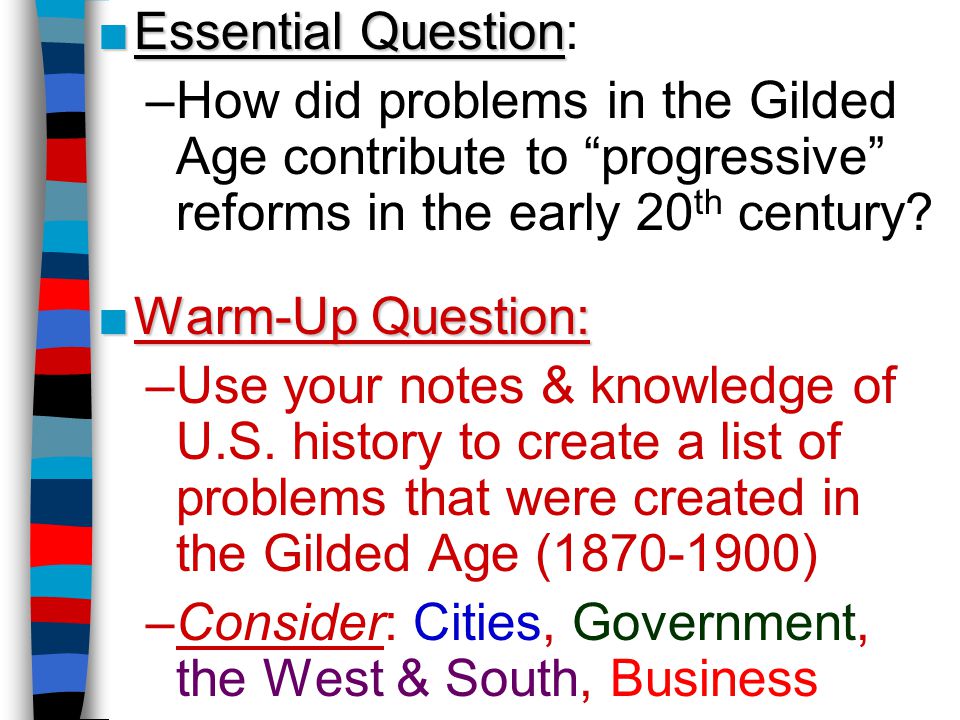 Essential Question: How did problems in the Gilded Age contribute to progressive reforms in the early 20th century