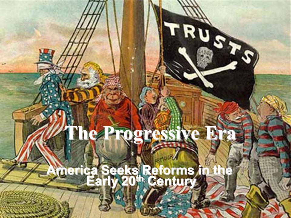 America Seeks Reforms in the Early 20th Century