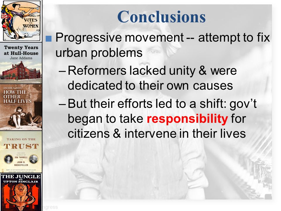 Conclusions Progressive movement -- attempt to fix urban problems