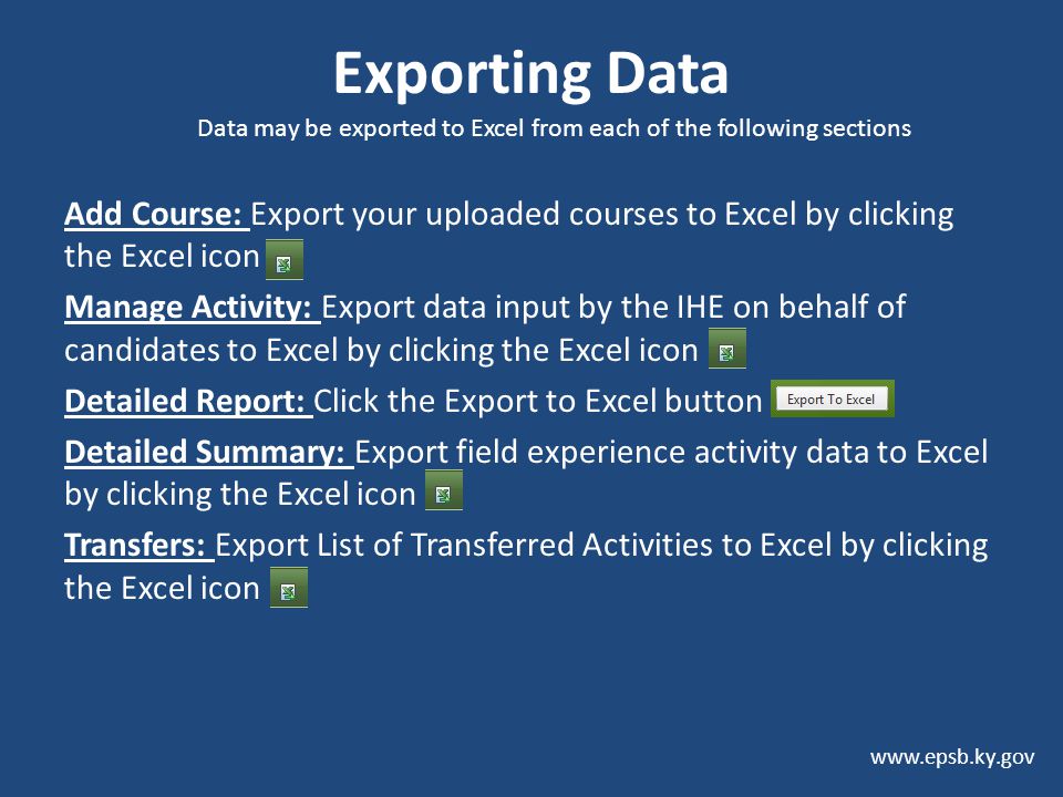 Exporting Data Data may be exported to Excel from each of the following sections.