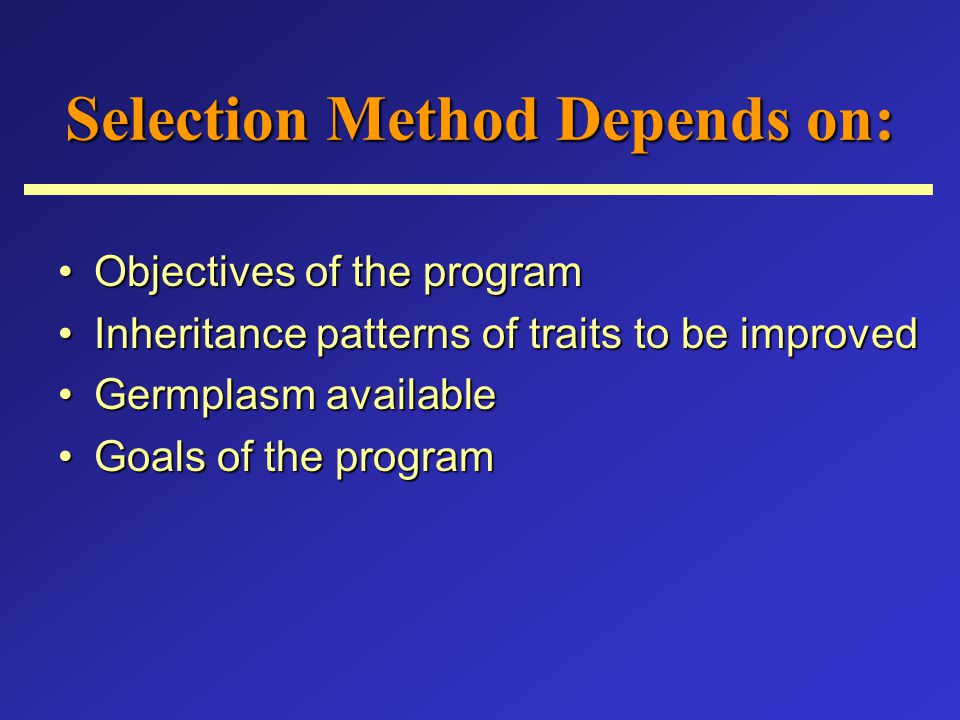 Selection Method Depends on: