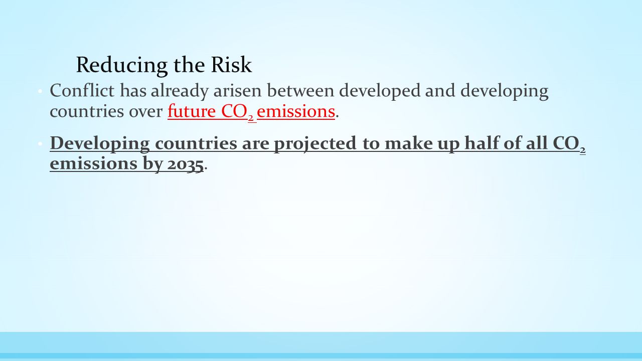 Reducing the Risk Conflict has already arisen between developed and developing countries over future CO2 emissions.