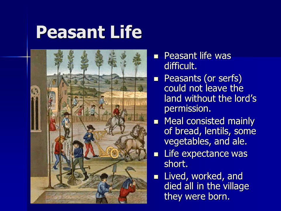 Peasant Life Peasant life was difficult.