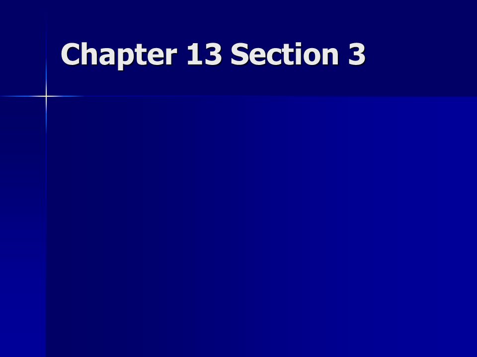 Chapter 13 Section 3