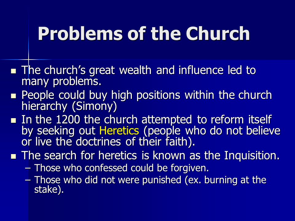 Problems of the Church The church’s great wealth and influence led to many problems.