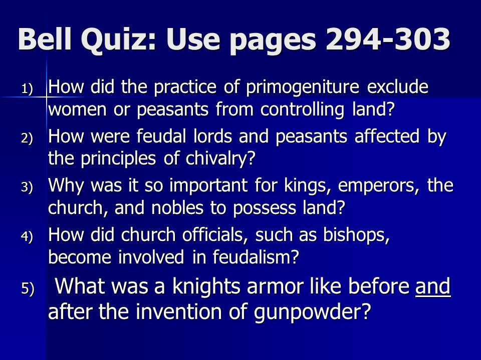 Bell Quiz: Use pages How did the practice of primogeniture exclude women or peasants from controlling land