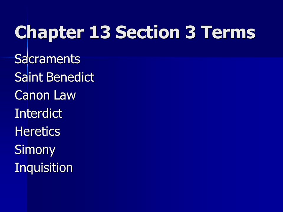 Chapter 13 Section 3 Terms Sacraments Saint Benedict Canon Law Interdict Heretics Simony Inquisition