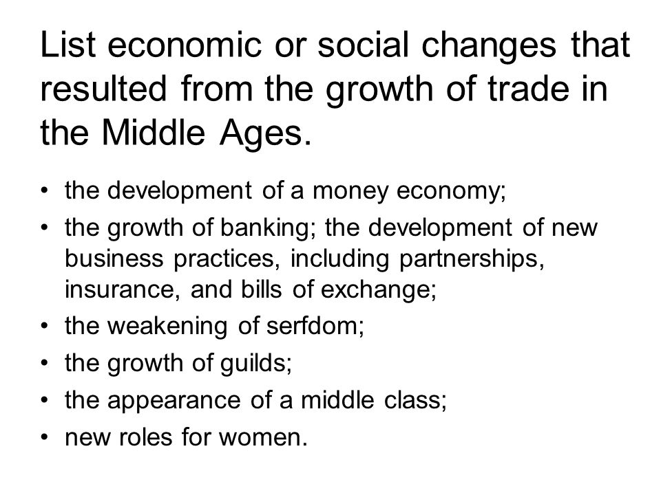 List economic or social changes that resulted from the growth of trade in the Middle Ages.
