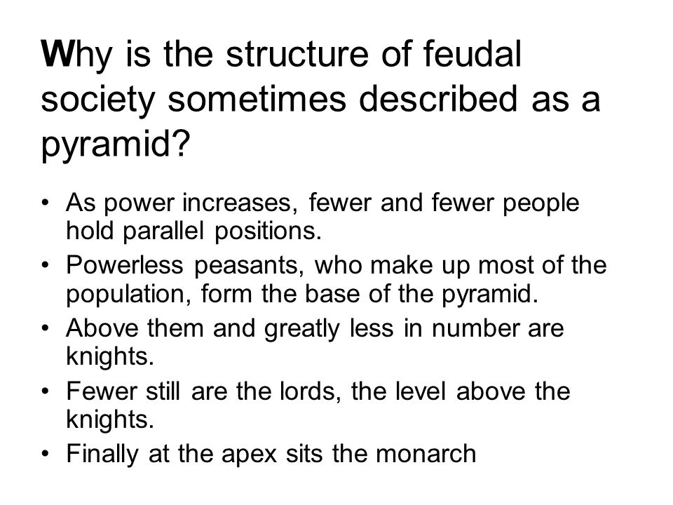 Why is the structure of feudal society sometimes described as a pyramid