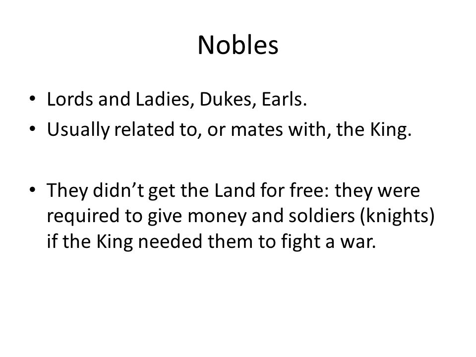 Nobles Lords and Ladies, Dukes, Earls.