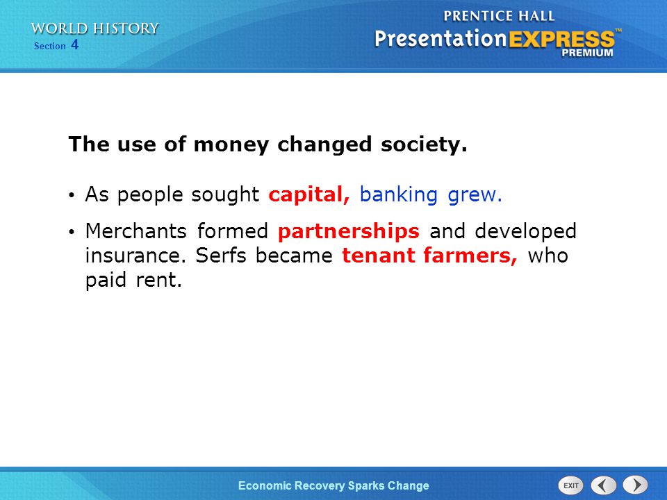 The use of money changed society.