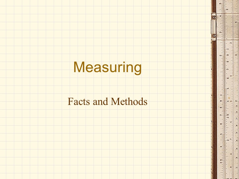 Measuring Facts and Methods