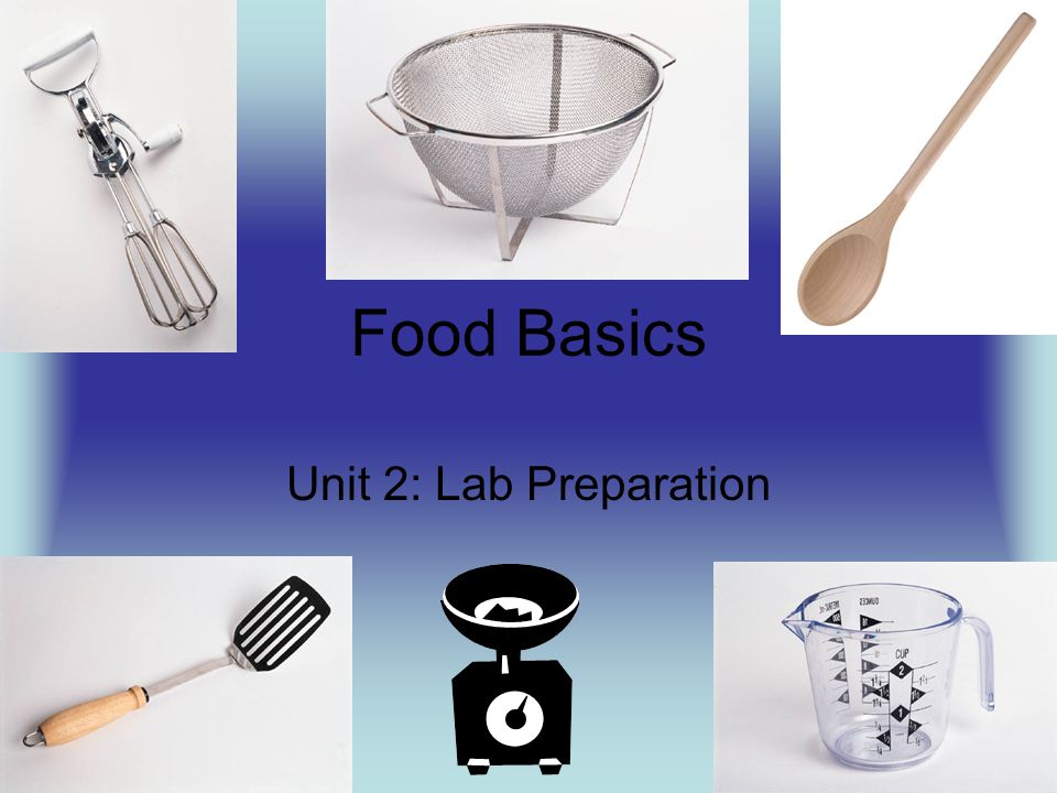 Food Basics Unit 2: Lab Preparation