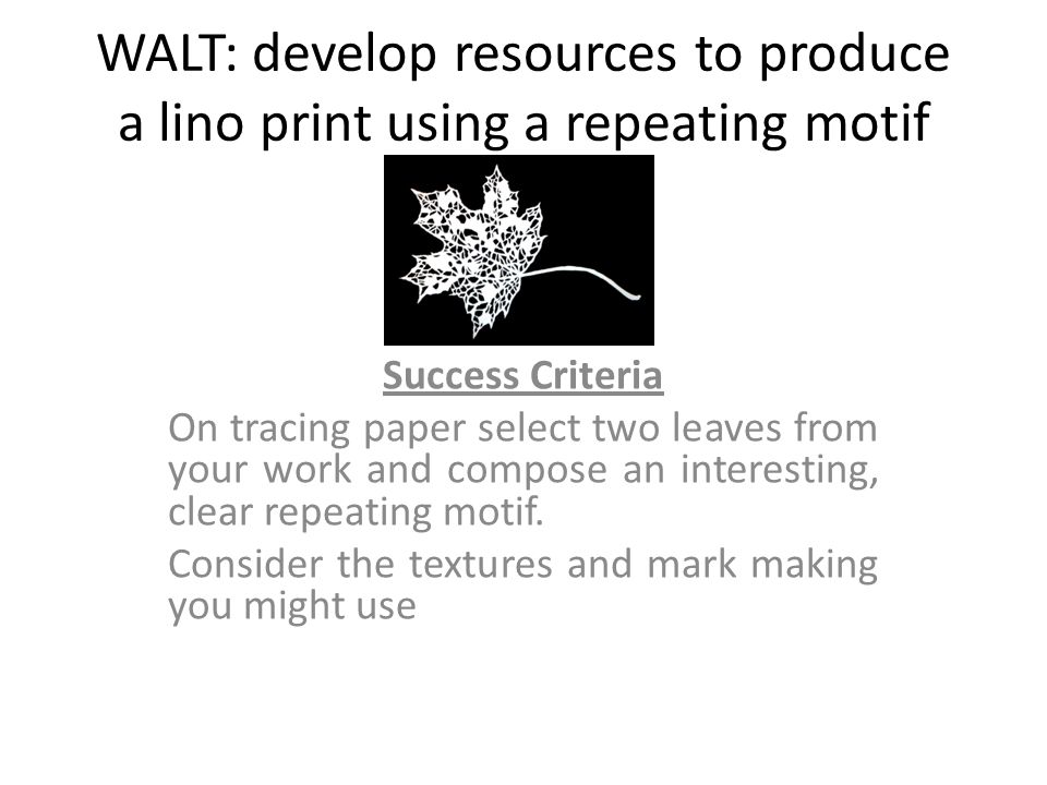 WALT: develop resources to produce a lino print using a repeating motif