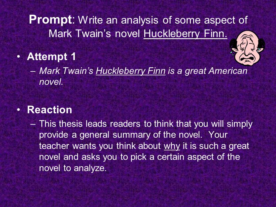 Prompt: Write an analysis of some aspect of Mark Twain’s novel Huckleberry Finn.