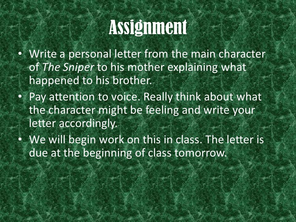 Assignment Write a personal letter from the main character of The Sniper to his mother explaining what happened to his brother.