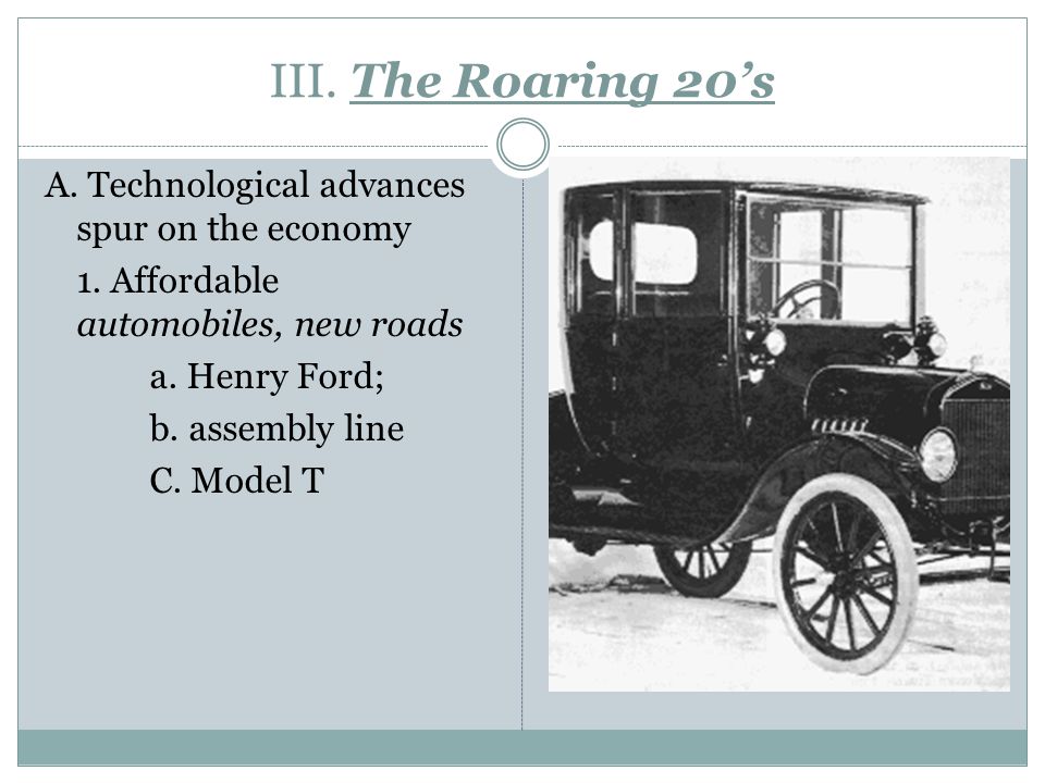III. The Roaring 20’s A. Technological advances spur on the economy