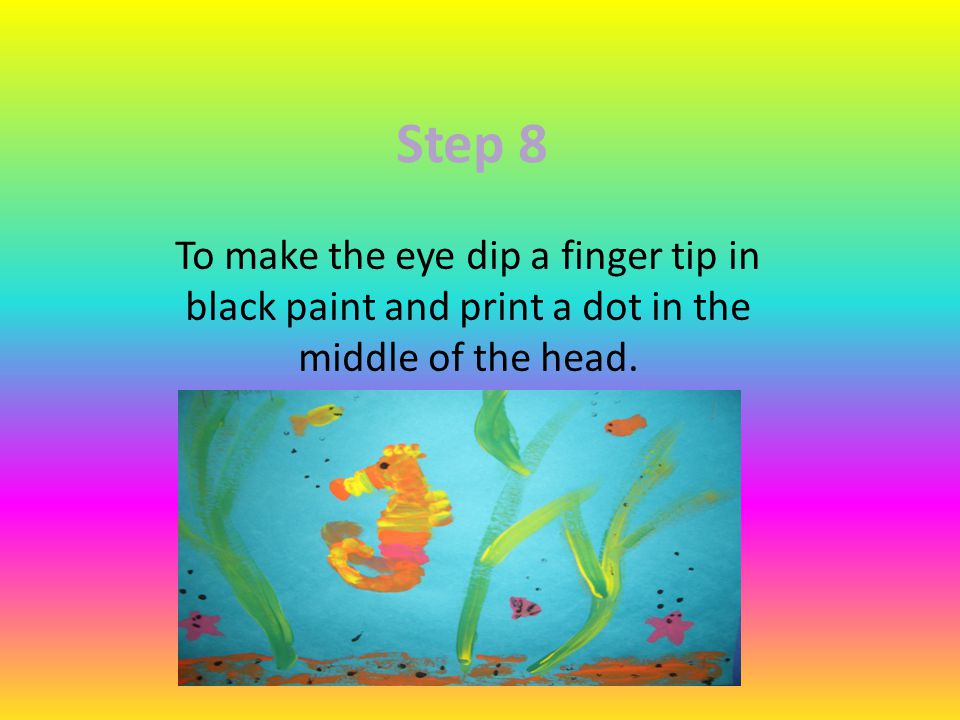Step 8 To make the eye dip a finger tip in black paint and print a dot in the middle of the head.