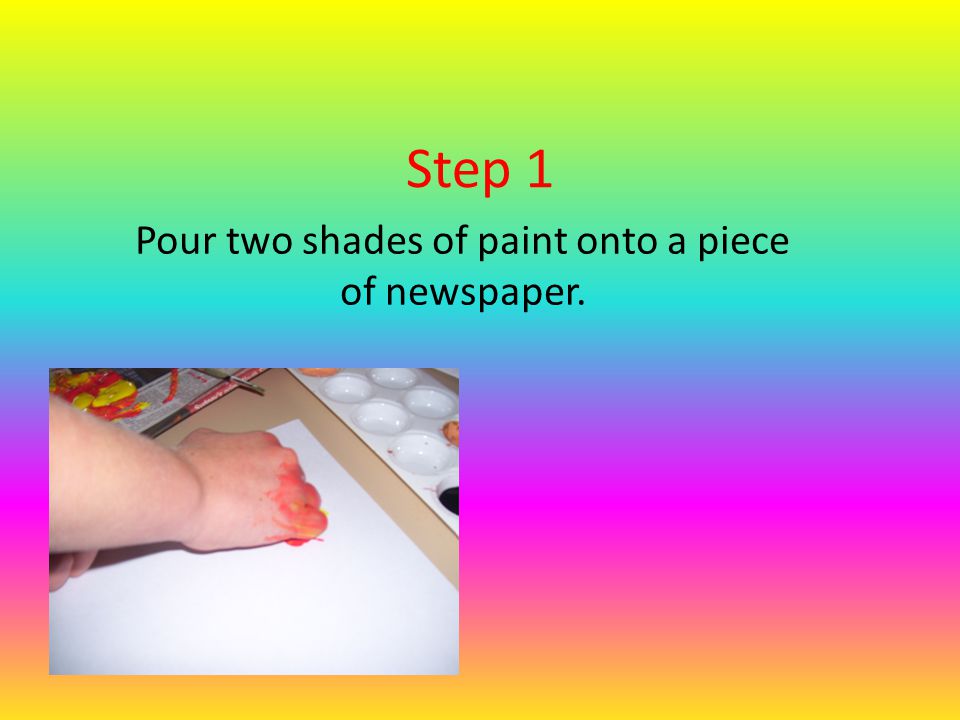 Pour two shades of paint onto a piece of newspaper.
