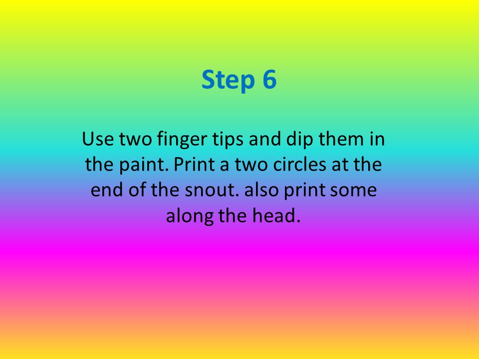 Step 6 Use two finger tips and dip them in the paint.