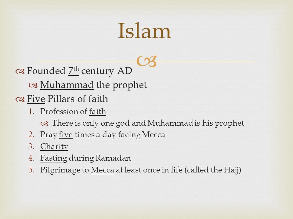 Islam Founded 7th century AD Muhammad the prophet