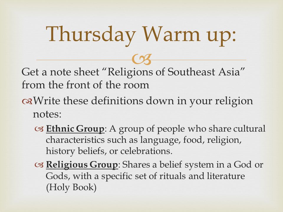 Thursday Warm up: Get a note sheet Religions of Southeast Asia from the front of the room. Write these definitions down in your religion notes: