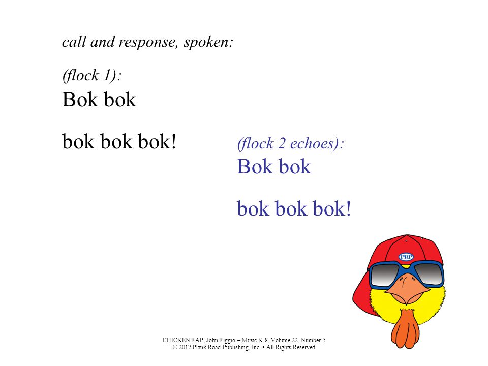Bok bok bok bok bok! Bok bok bok bok bok! call and response, spoken: