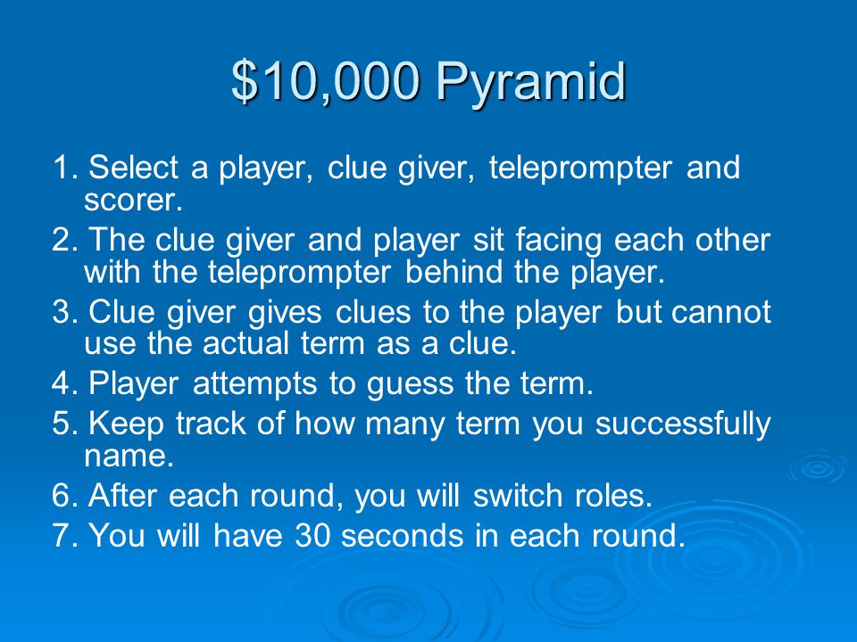 $10,000 Pyramid 1. Select a player, clue giver, teleprompter and scorer.