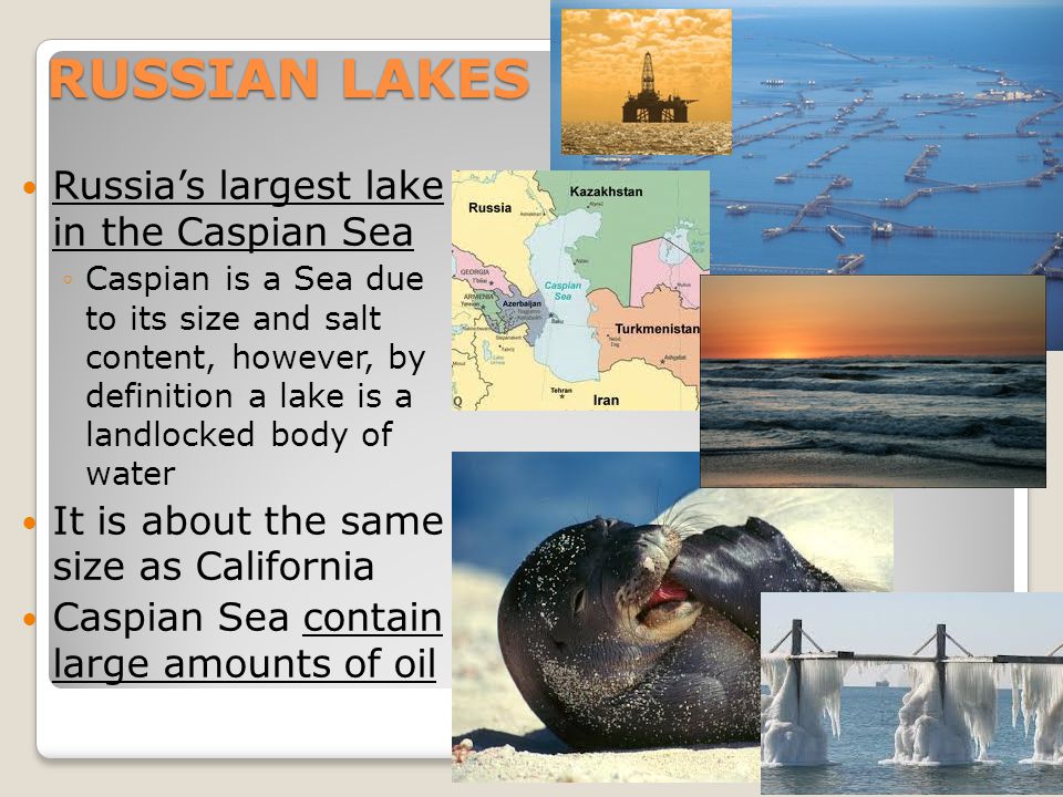 RUSSIAN LAKES Russia’s largest lake in the Caspian Sea