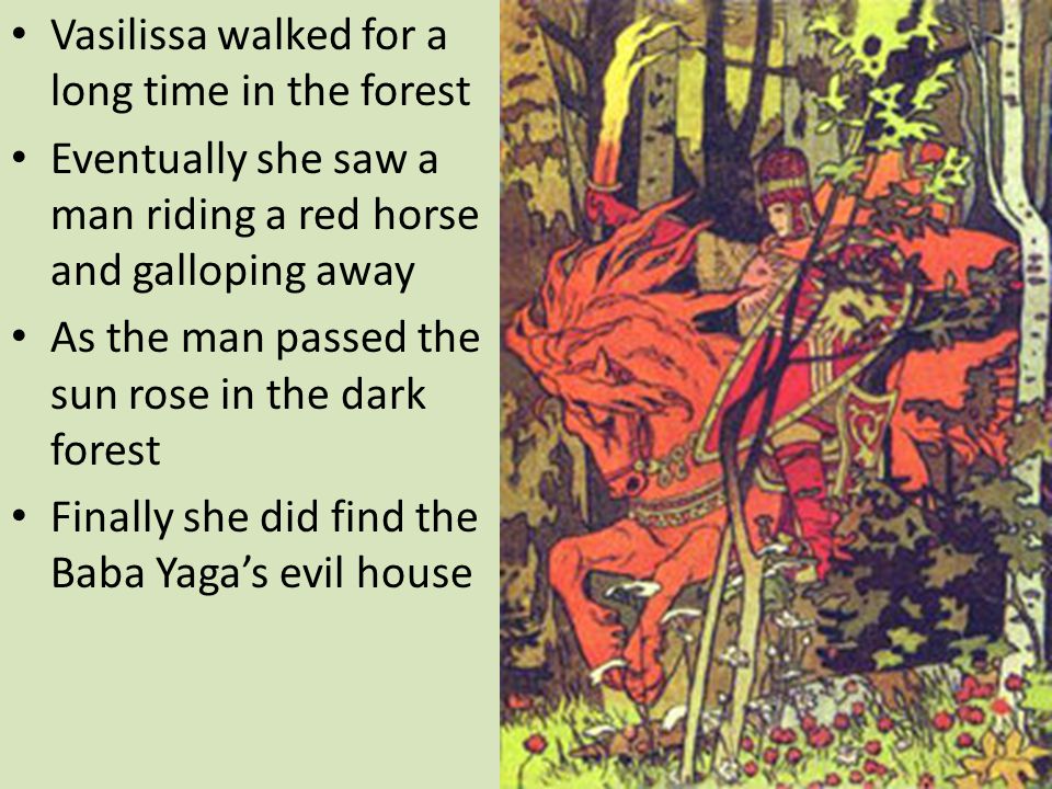 Vasilissa walked for a long time in the forest