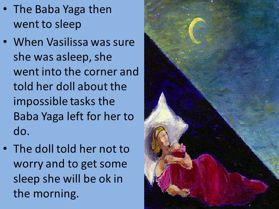 The Baba Yaga then went to sleep