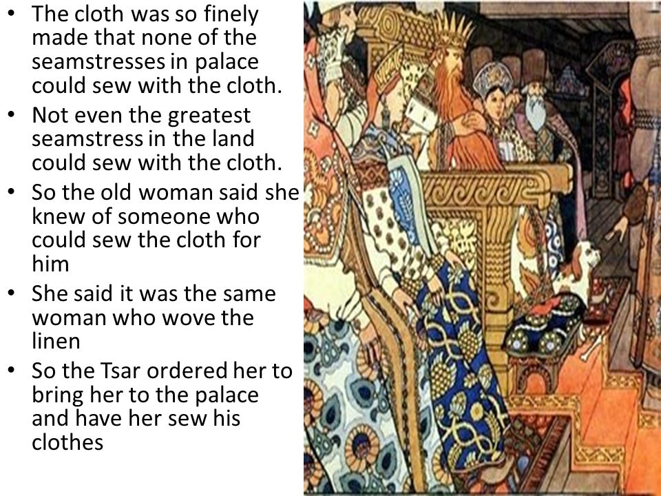 The cloth was so finely made that none of the seamstresses in palace could sew with the cloth.
