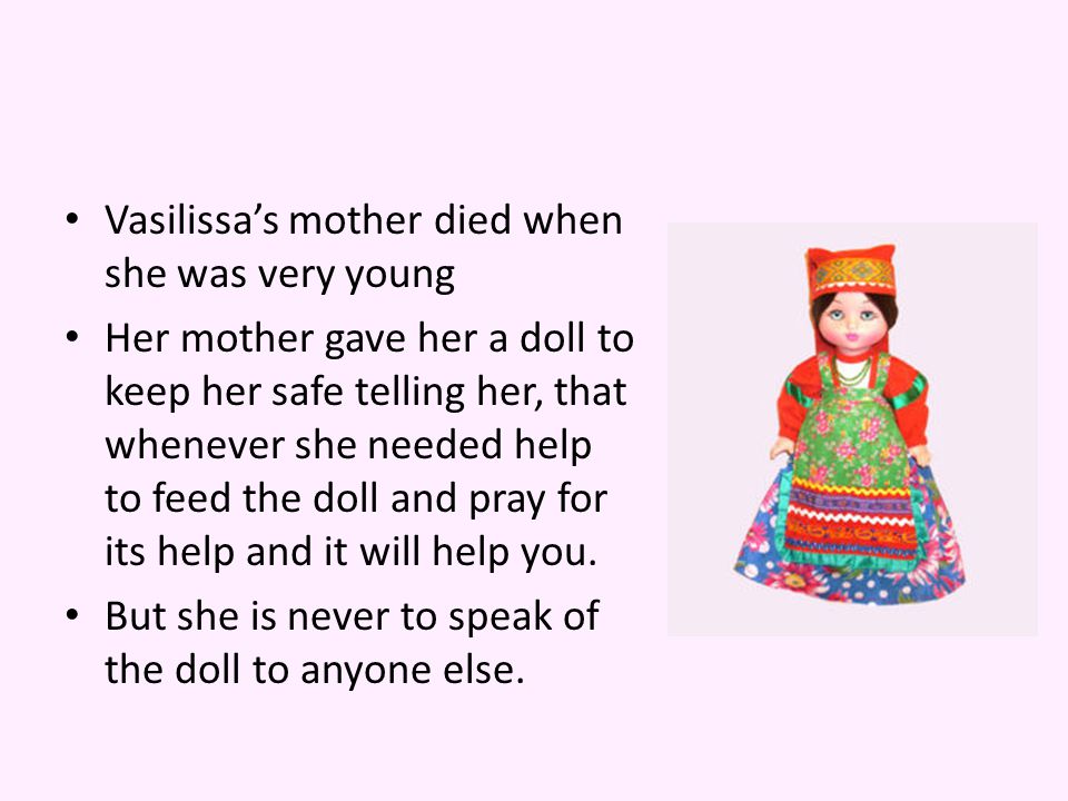 Vasilissa’s mother died when she was very young