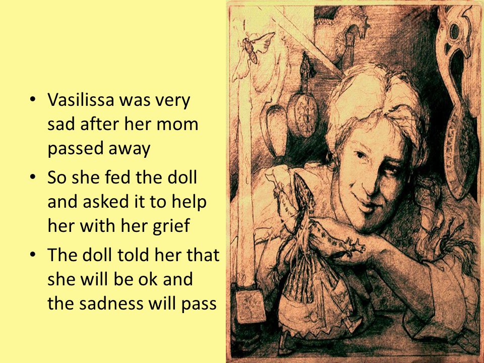 Vasilissa was very sad after her mom passed away