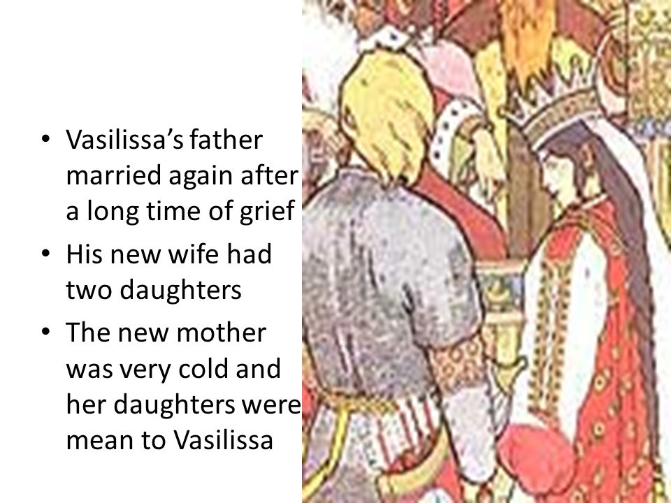 Vasilissa’s father married again after a long time of grief