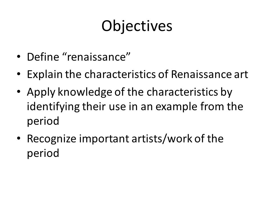 Objectives Define renaissance