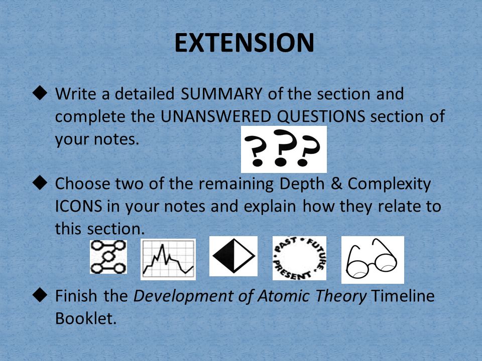 EXTENSION Write a detailed SUMMARY of the section and complete the UNANSWERED QUESTIONS section of your notes.