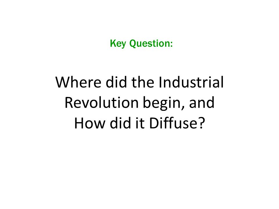 Where did the Industrial Revolution begin, and How did it Diffuse
