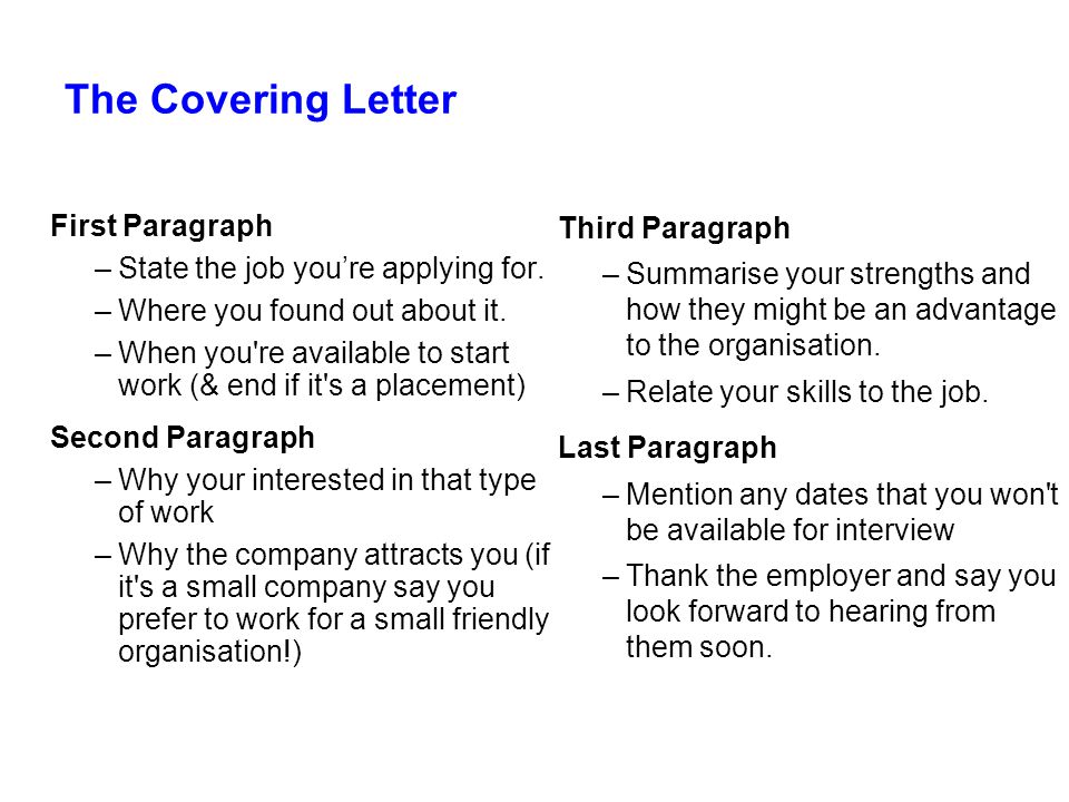 The Covering Letter First Paragraph State the job you’re applying for.