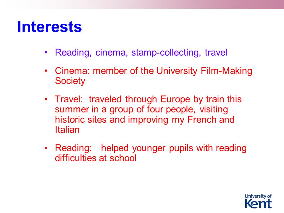Interests Reading, cinema, stamp-collecting, travel