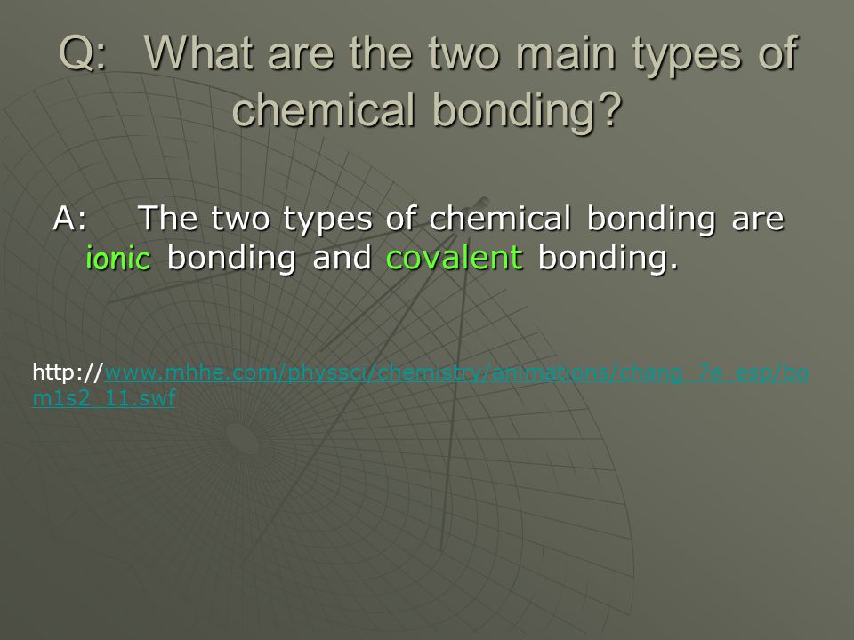 Q: What are the two main types of chemical bonding