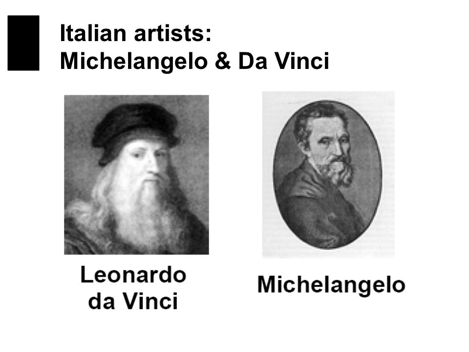 Italian artists: Michelangelo & Da Vinci I