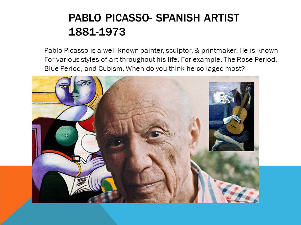 Pablo picasso- spanish artist